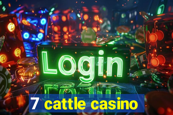 7 cattle casino