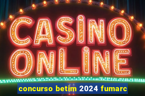 concurso betim 2024 fumarc