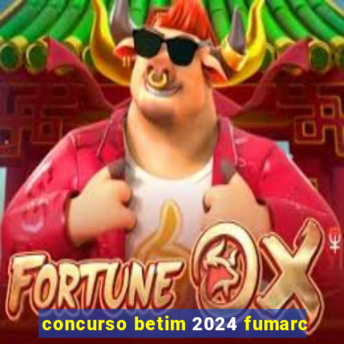 concurso betim 2024 fumarc