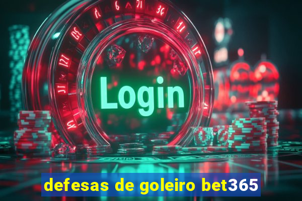 defesas de goleiro bet365