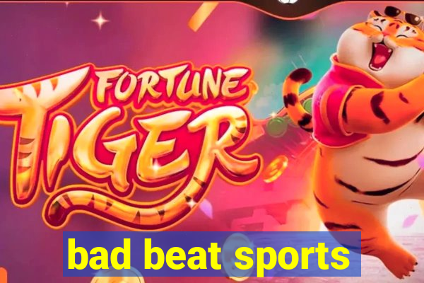 bad beat sports