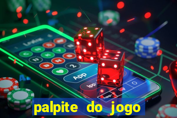 palpite do jogo aberto de hoje