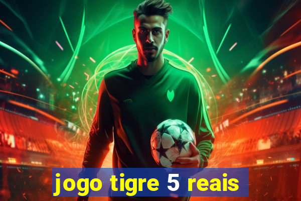 jogo tigre 5 reais