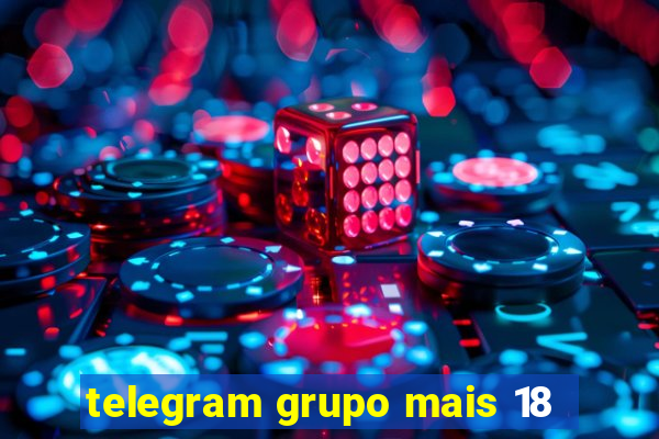 telegram grupo mais 18