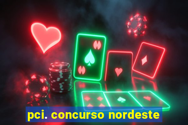 pci. concurso nordeste