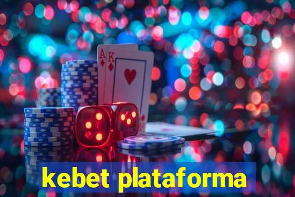 kebet plataforma