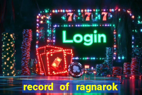 record of ragnarok 3 temporada online dublado