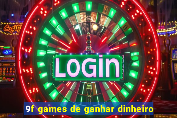 9f games de ganhar dinheiro
