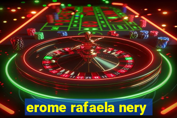 erome rafaela nery