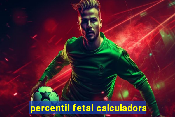 percentil fetal calculadora