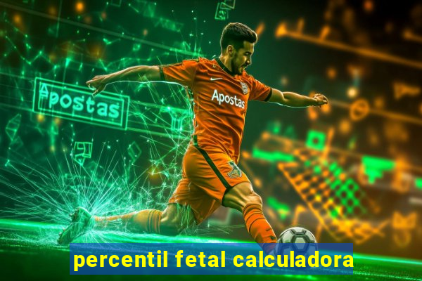 percentil fetal calculadora