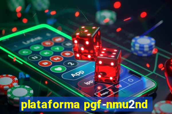 plataforma pgf-nmu2nd