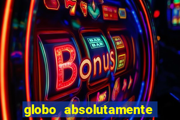 globo absolutamente sobretudo 2018