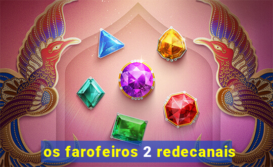 os farofeiros 2 redecanais