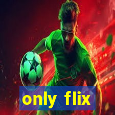 only flix