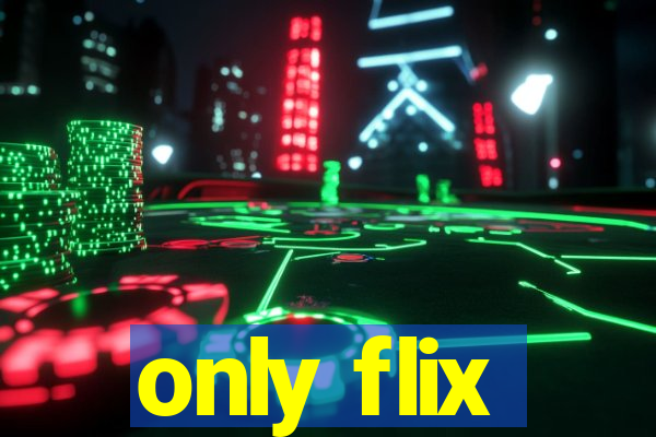 only flix