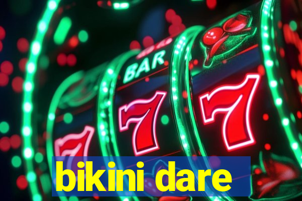 bikini dare