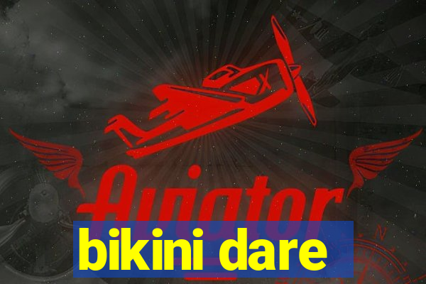 bikini dare