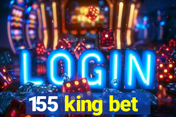 155 king bet