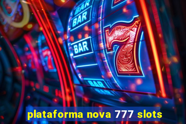 plataforma nova 777 slots