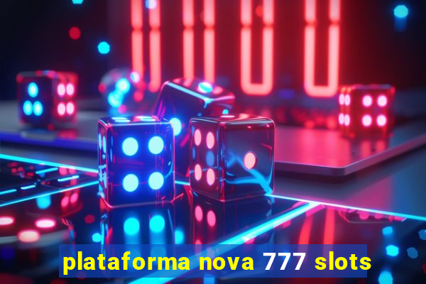 plataforma nova 777 slots