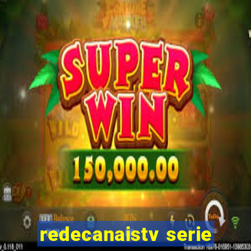 redecanaistv serie
