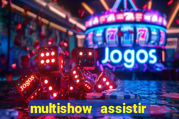 multishow assistir online gratis
