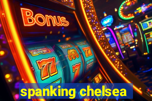 spanking chelsea