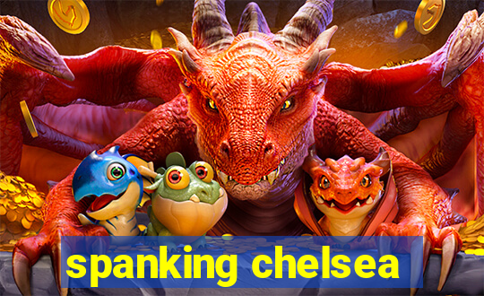 spanking chelsea