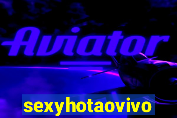 sexyhotaovivo