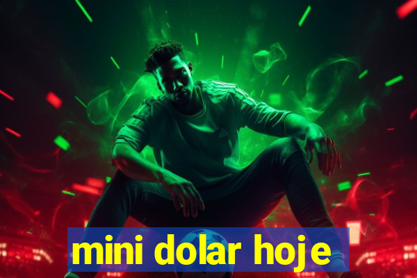 mini dolar hoje