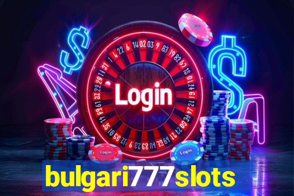 bulgari777slots.com