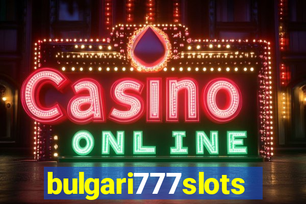 bulgari777slots.com