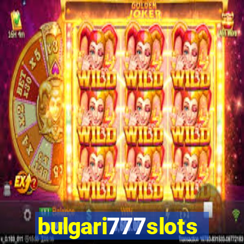 bulgari777slots.com