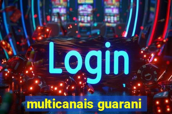 multicanais guarani