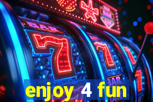enjoy 4 fun
