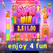 enjoy 4 fun