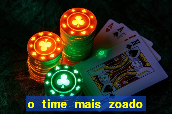 o time mais zoado do mundo