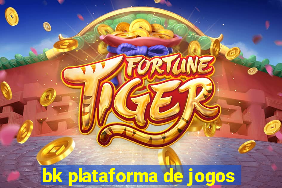 bk plataforma de jogos