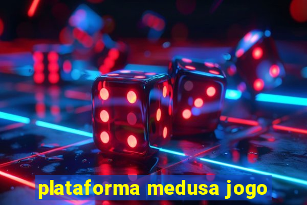 plataforma medusa jogo