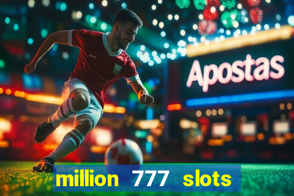 million 777 slots paga mesmo