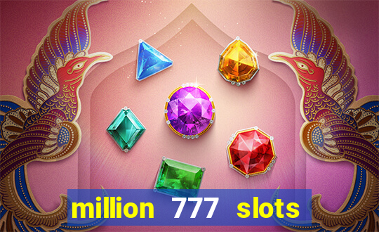 million 777 slots paga mesmo