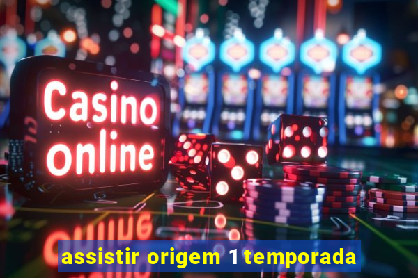 assistir origem 1 temporada