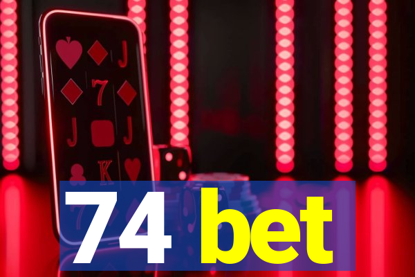 74 bet