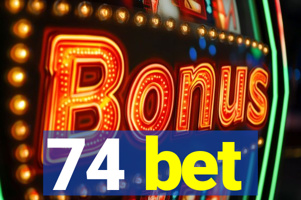 74 bet