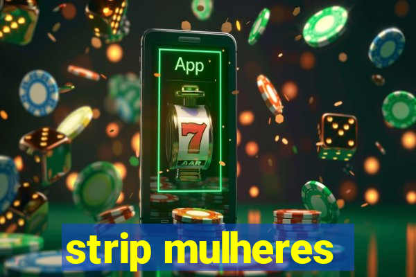 strip mulheres