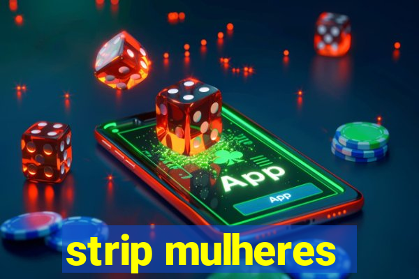 strip mulheres