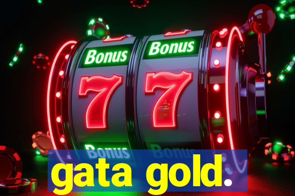 gata gold.