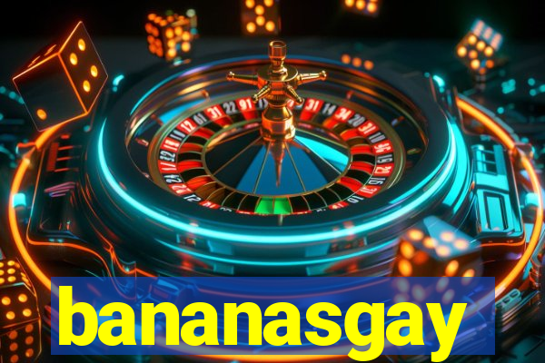 bananasgay