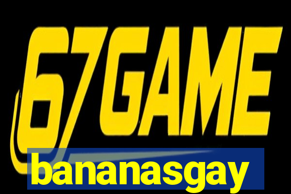 bananasgay